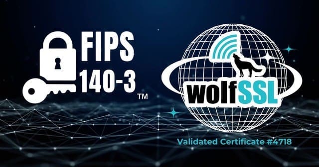 wolfSSL Secures the World’s First SP800-140Br1 Compliant FIPS 140-3 Validation Certiﬁcate